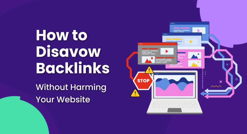 How to Disavow Backlinks Without Harming Your site