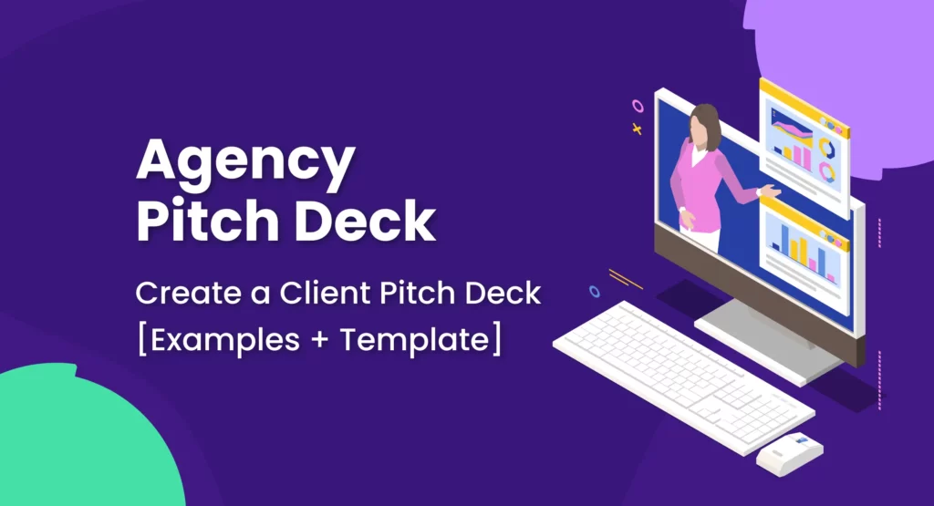 Agency Pitch Deck: Close More Deals (+ Examples & Template)